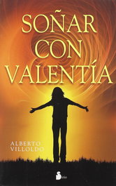 Soñar con valentia, Dr. Alberto Villoldo - SIRIO EDITORIAL