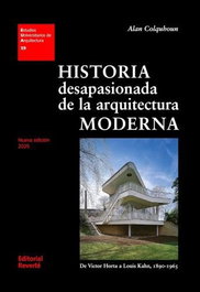 REVERTE, HISTORIA DESAPASIONADA DE LA ARQUITECTURA MODERNA, Alan Colquhoun - REVERTE