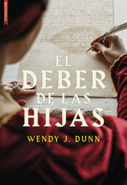 El deber de las hijas, Wendy J. Dunn - LIBROS DE SEDA