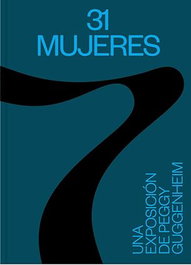 31 MUJERES: UNA EXPOSICION DE PEGGY GUGGENHEIM, VV.AA. - FUNDACION MAPFRE
