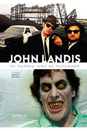 John Landis. Un Hombre Lobo En Hollywood