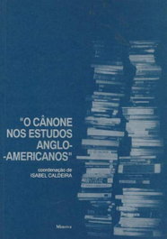 Canone nos Estudos Anglo-Americanos, Isabel Caldeira - MINERVA COIMBRA EDIÇOES