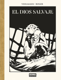 NORMA EDITORIAL Dios Salvaje Edición de Lujo en Blanco y Negro, Roger Ibañez/Vehlmann - NORMA EDITORIAL