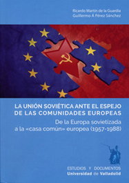La Unión Soviética ante el espejo de las comunidades europeas, Ricardo Martín de la Guardia y Guillermo Ángel Pérez Sánchez - UNIV.VALLADOLID