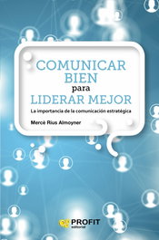 Comunicar bien para liderar mejor, Merce Rius Almoyner - PROFIT