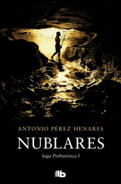 Nublares (Saga Prehistórica 1), Antonio Pérez Henares - B DE BOLSILLO