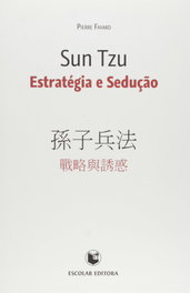 ESCOLAR EDITORA, Sun Tzu - Estratégia e Seduçao, Pierre Fayard - ESCOLAR EDITORA