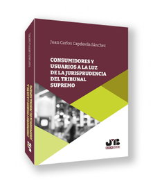 CONSUMIDORES Y USUARIOS A LA LUZ DE LA JURISPRUDENCIA DEL TRIBUNAL SUPREMO, Juan Carlos Capdevila Sánchez - BOSCH TEXT