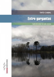 Entre gargantas, Tato Cabal - IZANA EDITORES