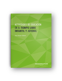 Actividades educación en tiempo libre infantil y juvenil, Ana Pastor Gómez - IDEASPROPIAS