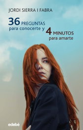 36 PREGUNTAS PARA CONOCERTE Y 4 MINUTOS PARA AMARTE, Jordi Sierra i Fabra - EDEBE