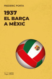 1937. El Barça a Mèxic, Frederic Porta Vila - PAGES EDITORS