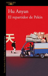 El repartidor de Pekín, Hu Anyan - ALFAGUARA