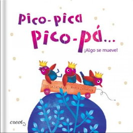 CREOTZ EDICIONES, Pico-pica, pico-pá... ¡Algo se mueve!