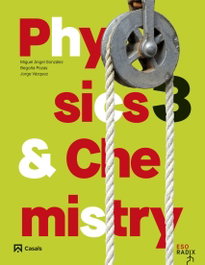 Physics and Chemistry 3 ESO RADIX, CASALS,EDITORIAL S.A. - CASALS,EDITORIAL S.A.