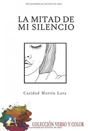 La mitad de mi silencio, Caridad Martín Lara - EDITORIAL ADARVE