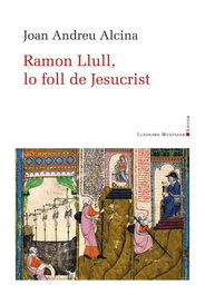 Ramon Llull, lo foll de Jesucrist, Joan Andreu Alcina - LLEONARD MUNTANER