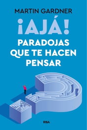 RBA, ¡Ajá! Paradojas que te hacen pensar - Martin Gardner