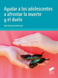 Ayudar a los adolescentes a afrontar la muerte y el duelo, Mar Gallego Matellán - SINTESIS EDITORIAL