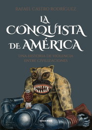 La conquista de América, Rafael Castro Rodríguez - Erasmus Ediciones