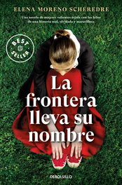 La frontera lleva su nombre, Elena Moreno Scheredre - DEBOLSILLO