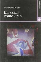Las cosas como eran, Esperanza Ortega Martínez - MENOSCUARTO
