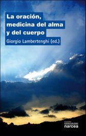 Oración, medicina del alma y cuerpo, GIORGIO LAMBERTENGHI (ED.) - NARCEA