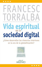 Vida espiritual en la sociedad digital, Francesc Torralba - MILENIO EDITORIAL