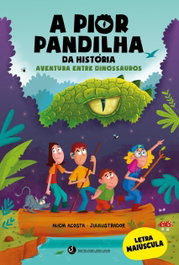 A PIOR PANDILHA: A aventura entre dinossauros, Alicia Acosta - TRINTA POR UMA LINHA