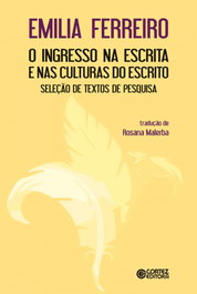 Ingresso na escrita e nas culturas do escrito, Emilia Ferreiro - CORTEZ EDITORA