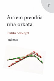Ara em prendria una orxata, Eulàlia Armengol - TRIPODE