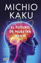 El futuro de nuestra mente, Michio Kaku - DEBATE