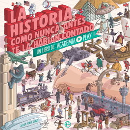 Historia como nunca antes te la había contado, Academia Play - La Esfera de los Libros