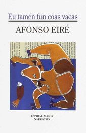 Eu tamén fun coas vacas, Alfonso Eiré López - ESPIRAL MAIOR, S.L.
