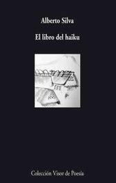 VISOR EDITORIAL, El libro del haiku, Alberto Silva - VISOR EDITORIAL