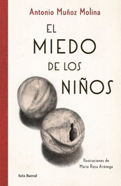 El miedo de los niños, Antonio Muñoz Molina - SEIX BARRAL EDICIONES