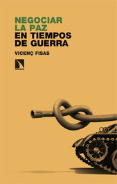 Negociar la paz en tiempos de guerra, Vicenç Fisas - CATARATA