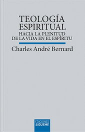 SIGUEME, Teología espiritual: hacia plenitud vida en espíritu, Charles André Bernard
