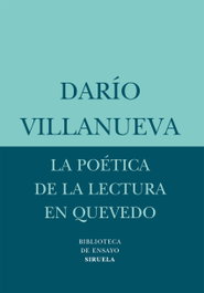 La poética de la lectura en Quevedo, Darío Villanueva - SIRUELA