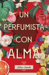 Un perfumista con alma, Silvia Sancho - BOOKS4POCKET EDITORIAL