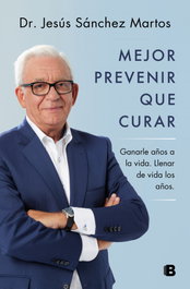 Mejor prevenir que curar, Jesus Sanchez Martos - Ediciones B