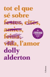 Tot el que sé sobre l'amor, Dolly Alderton - COLUMNA EDICIONS