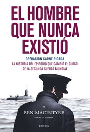 CRITICA, El hombre que nunca existió, Ben Macintyre - CRITICA