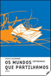 Os mundos separados que partilhamos, Paulo Kellerman - DERIVA EDITORES