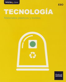 OXFORD UNIVERSITY PRESS, Tecnología ESO Inicia Dual: Materiales plásticos y textiles - VV.AA.