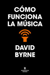Cómo funciona la música, David Byrne - RESERVOIR BOOKS