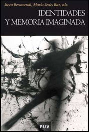 Identidades y memoria imaginada, Justo Beramendi y María Jesús Baz Vicente - UNIVERSITAT VALENCIA