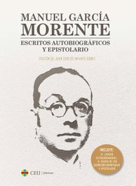 Manuel García Morente: Escritos Autobiográficos Epistolario, Juan Carlos Infante Gómez - CEU