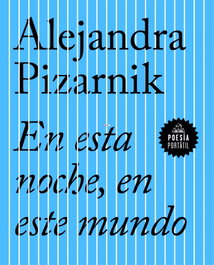 En esta noche, en este mundo, Alejandra Pizarnik - RANDOM HOUSE