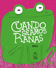 APILA Cuando seamos ranas, Dipacho - APILA